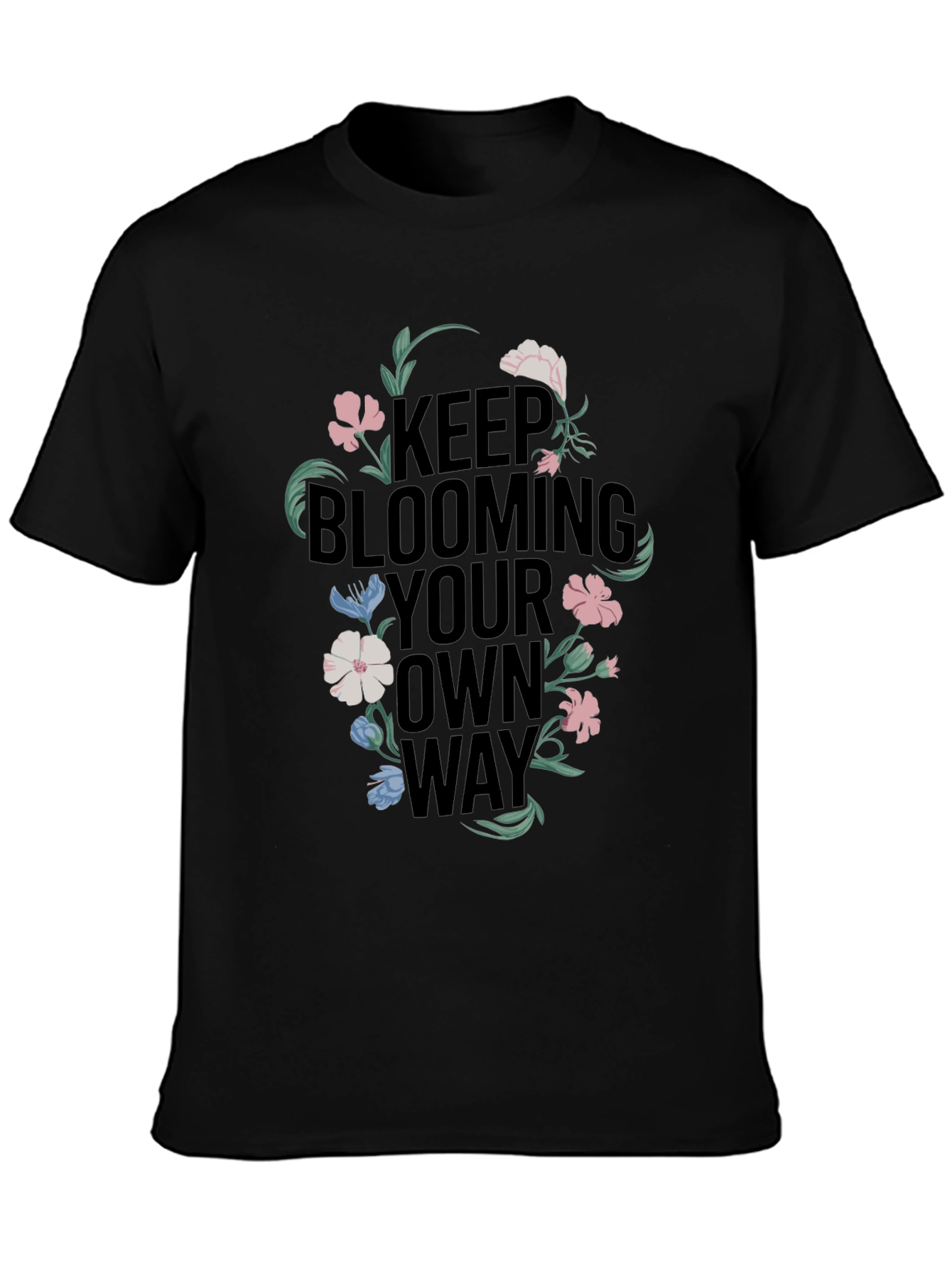 Keep Blooming Your Own Way Graphic Tee
