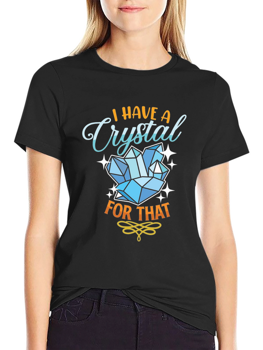 I Have A Crystal For That T-Shirt - Black