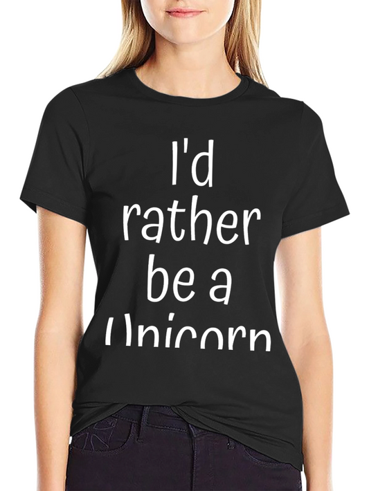 Id Rather Be a Unicorn T-Shirt - Funny Novelty Tee