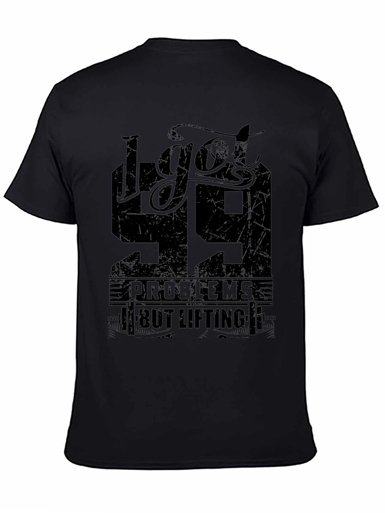 I Got 99 Problems But Lifting T-Shirt