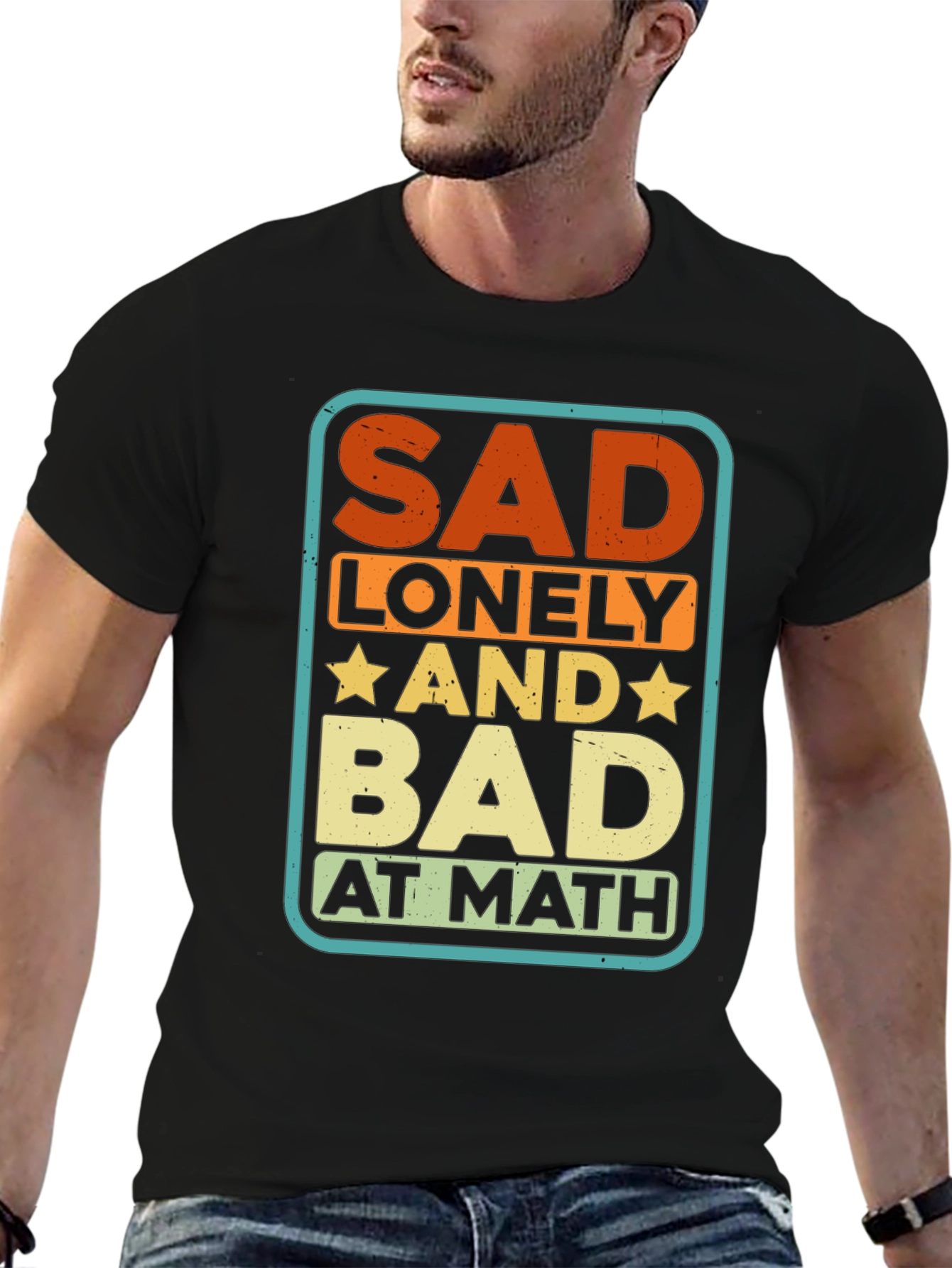 Sad Lonely and Bad at Math Graphic Tee