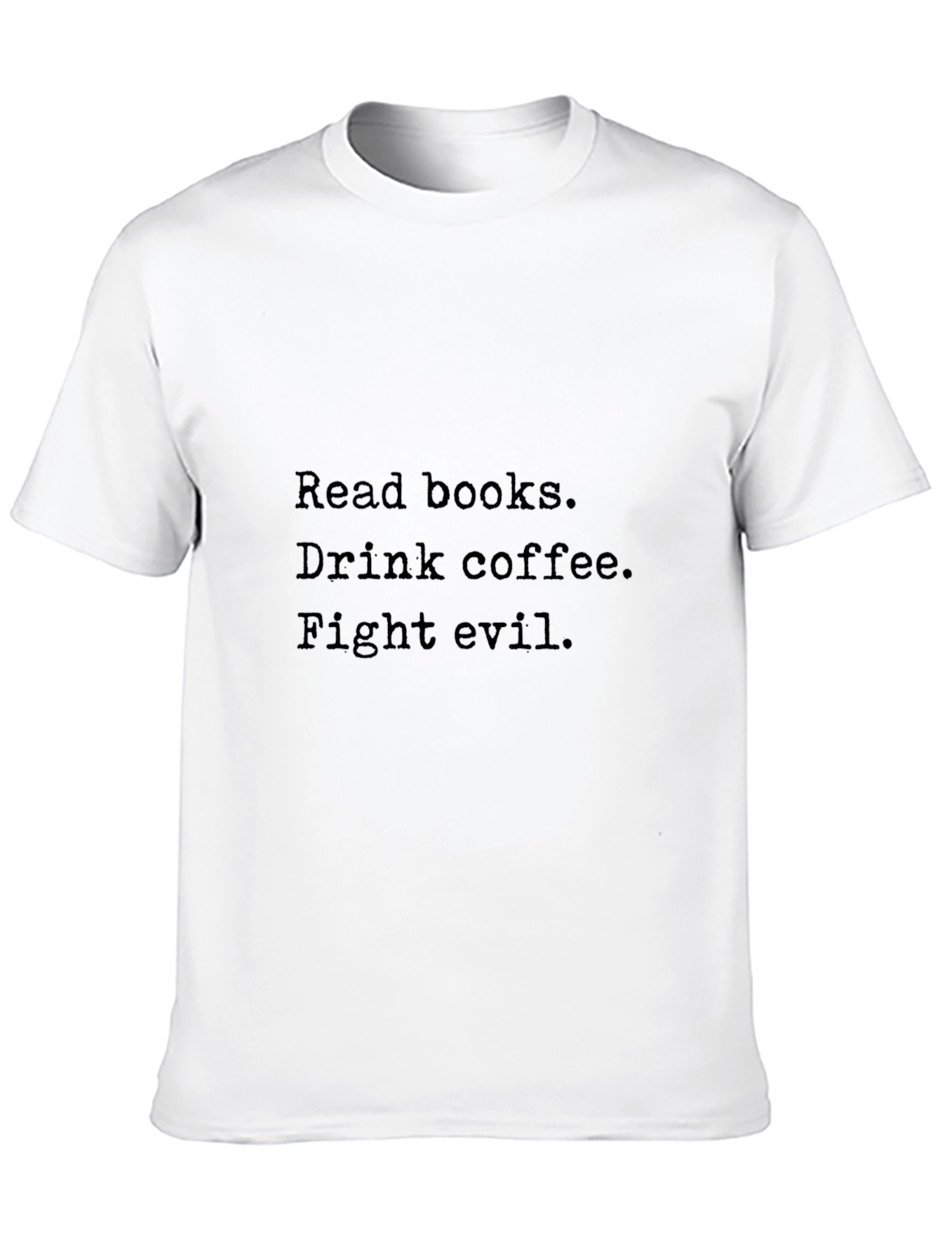 Read Books Drink Coffee Fight Evil Graphic Tee