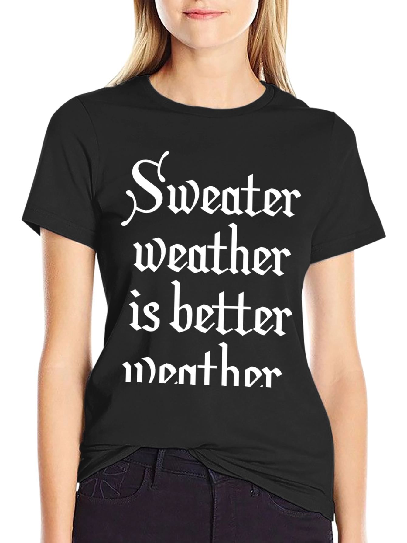 Sweater Weather T-Shirt - Gothic Style Lettering