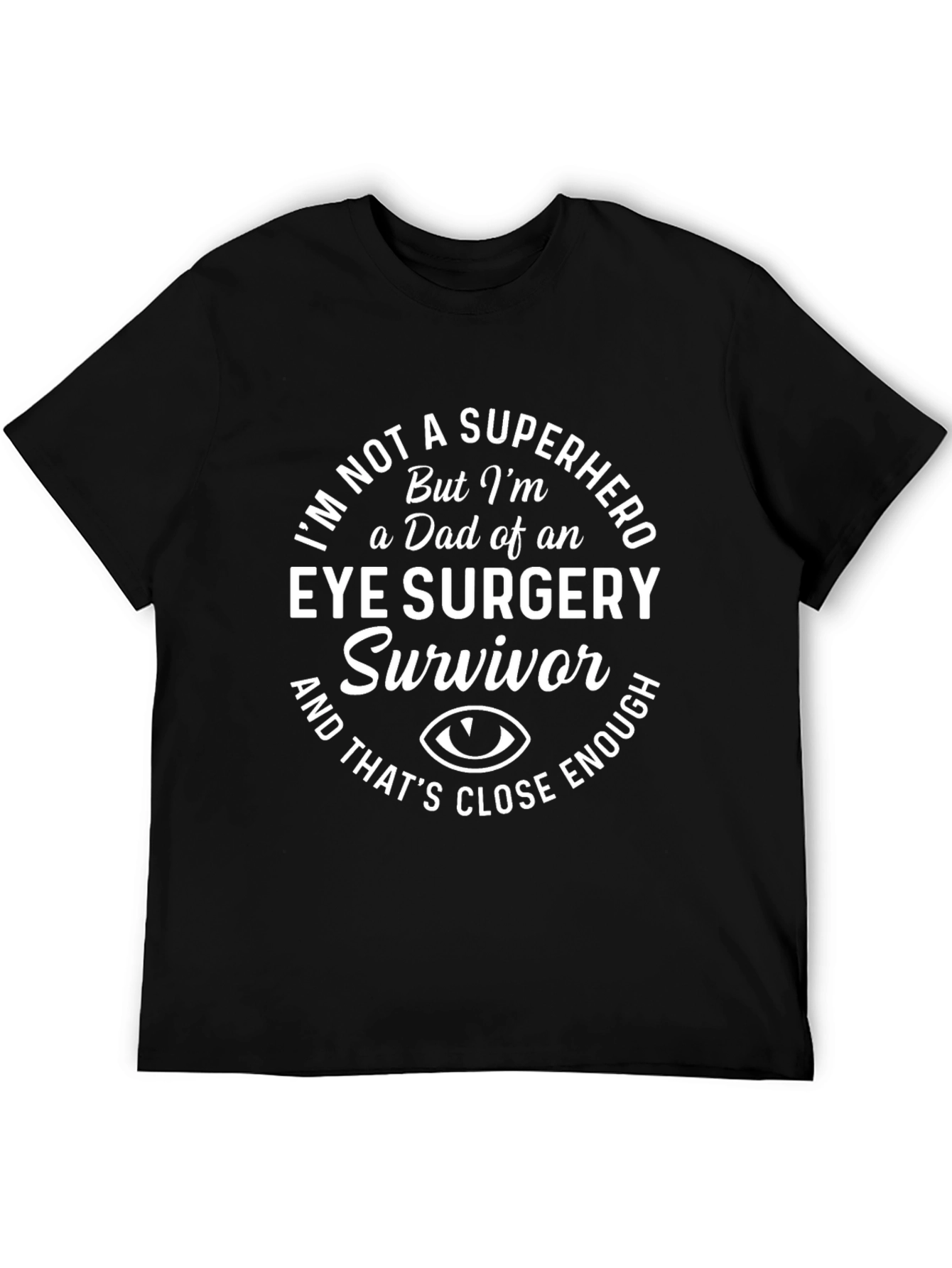 Eye Surgery Survivor Dad T-Shirt