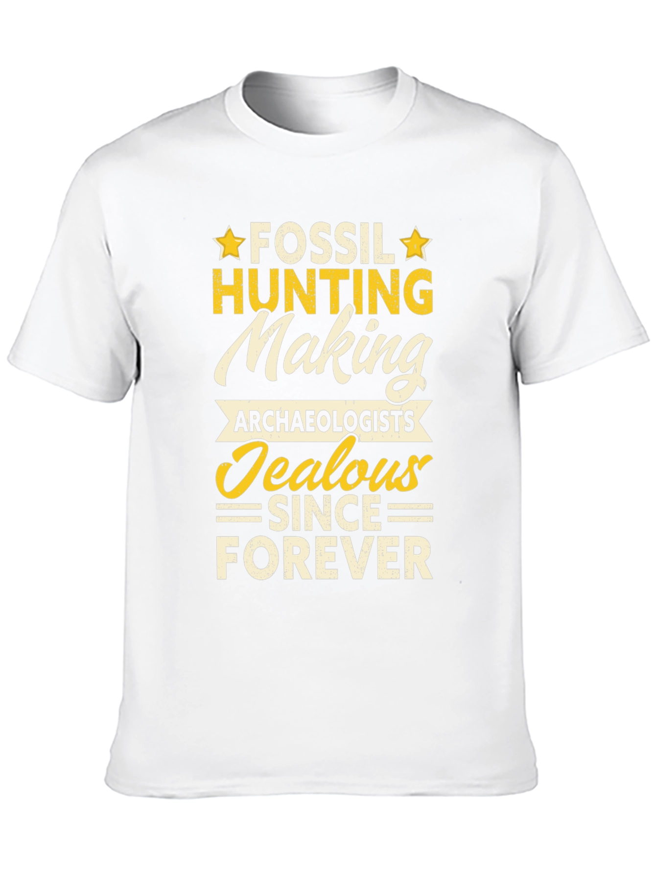 Fossil Hunting T-Shirt: Archaeologists Jealous Forever