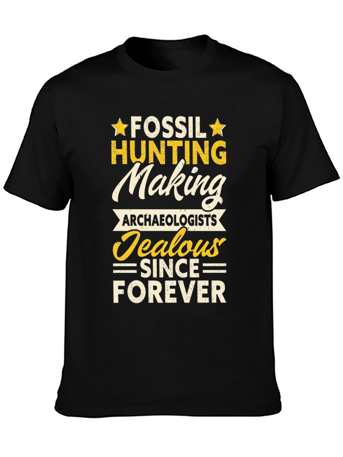 Fossil Hunting T-Shirt: Archaeologists Jealous Forever