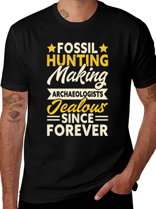 Fossil Hunting T-Shirt: Archaeologists Jealous Forever