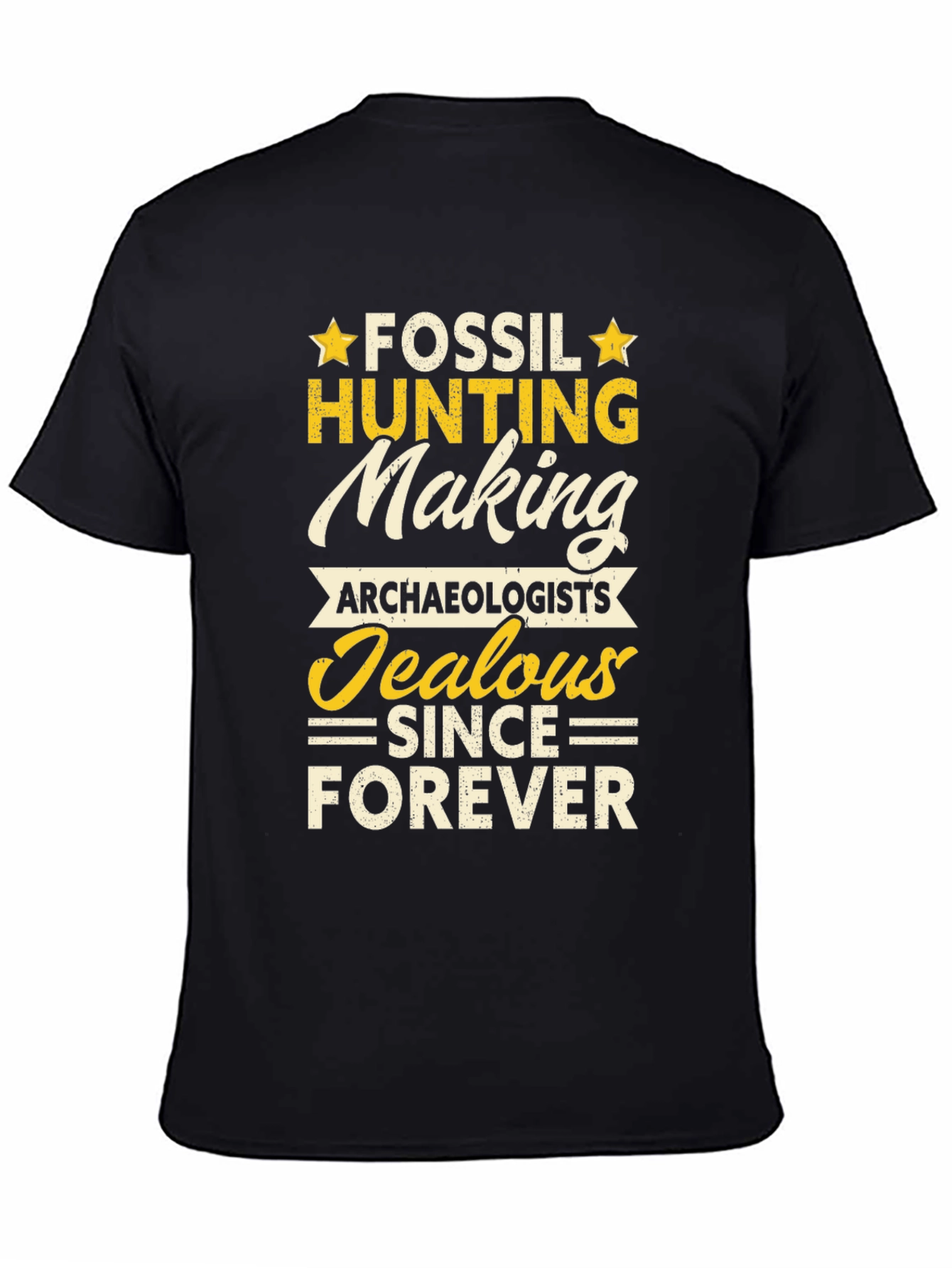 Fossil Hunting T-Shirt: Archaeologists Jealous Forever
