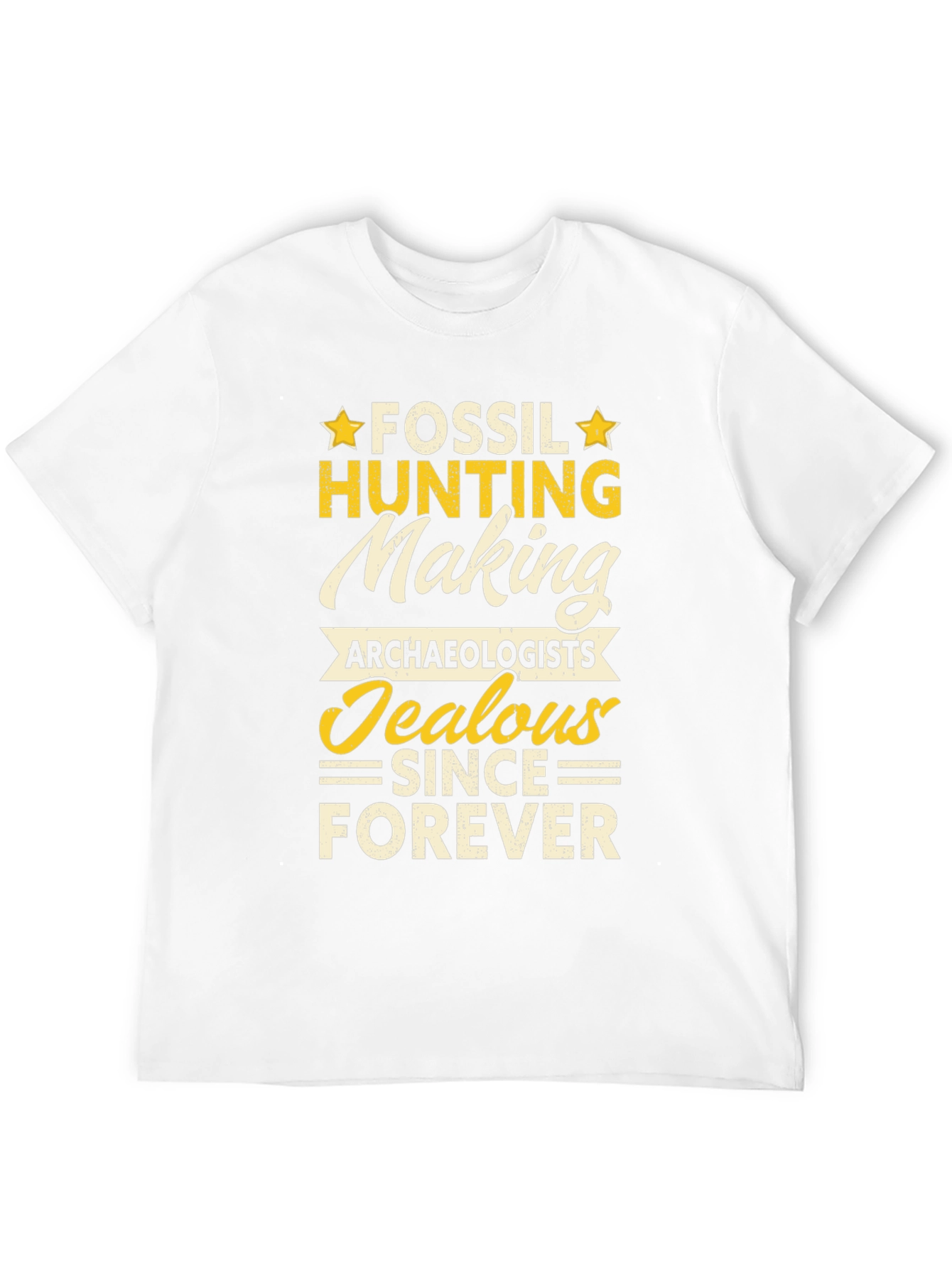 Fossil Hunting T-Shirt: Archaeologists Jealous Forever