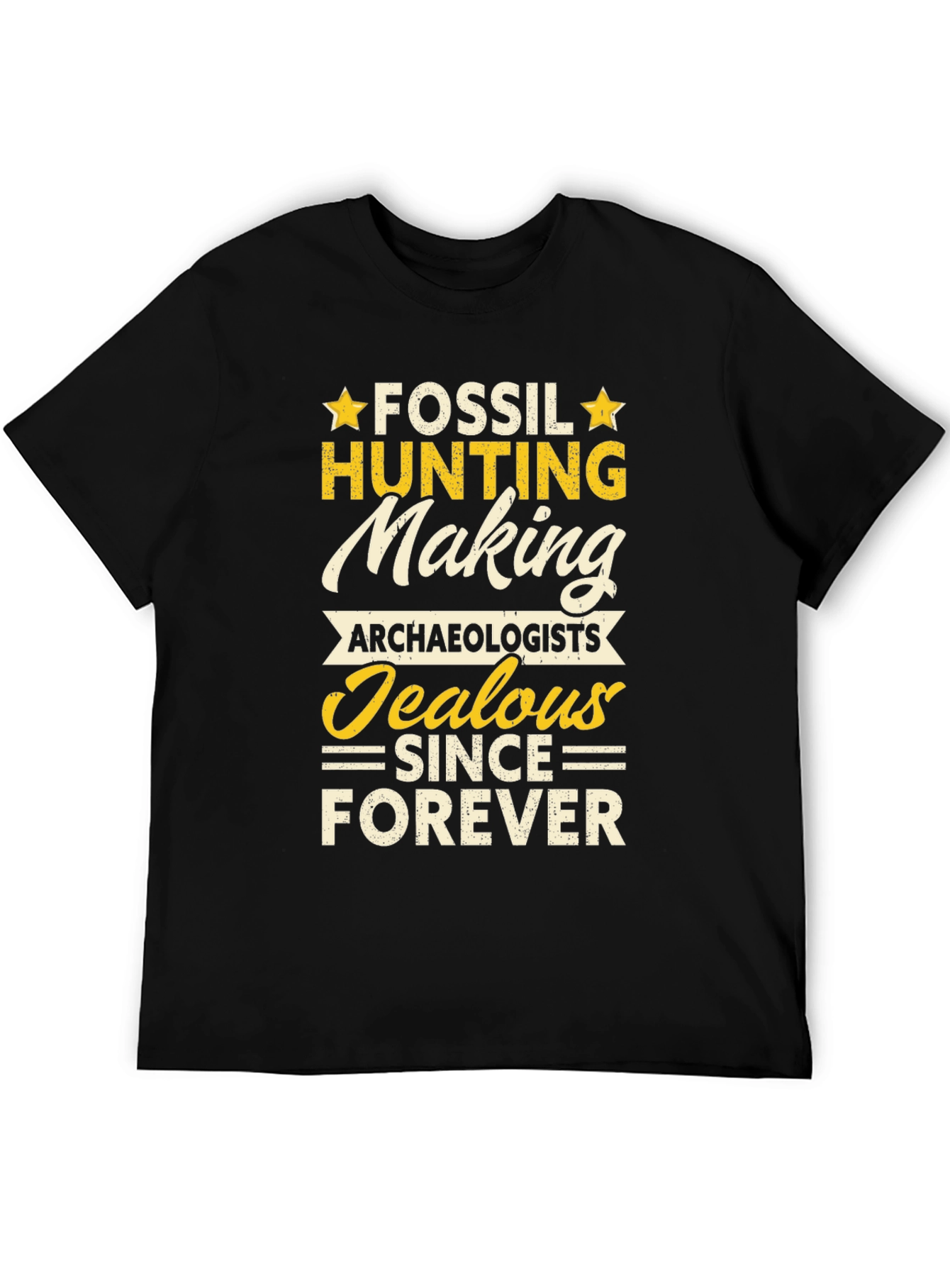 Fossil Hunting T-Shirt: Archaeologists Jealous Forever