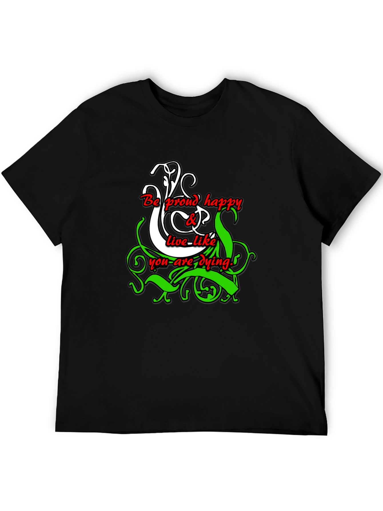 Be Proud Happy Live Like You Are Dying T-Shirt