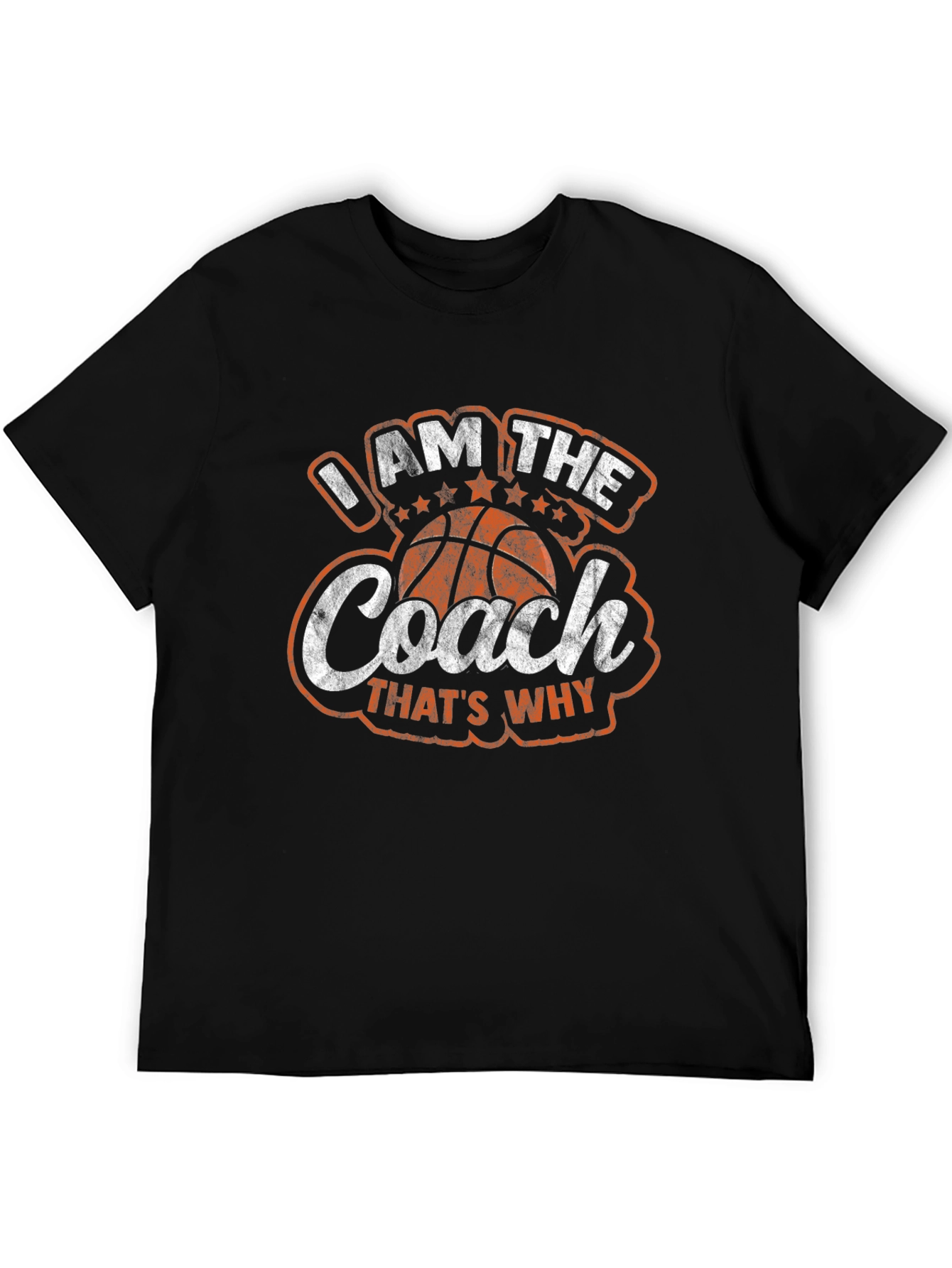 I AM THE COACH Thats Why T-Shirt
