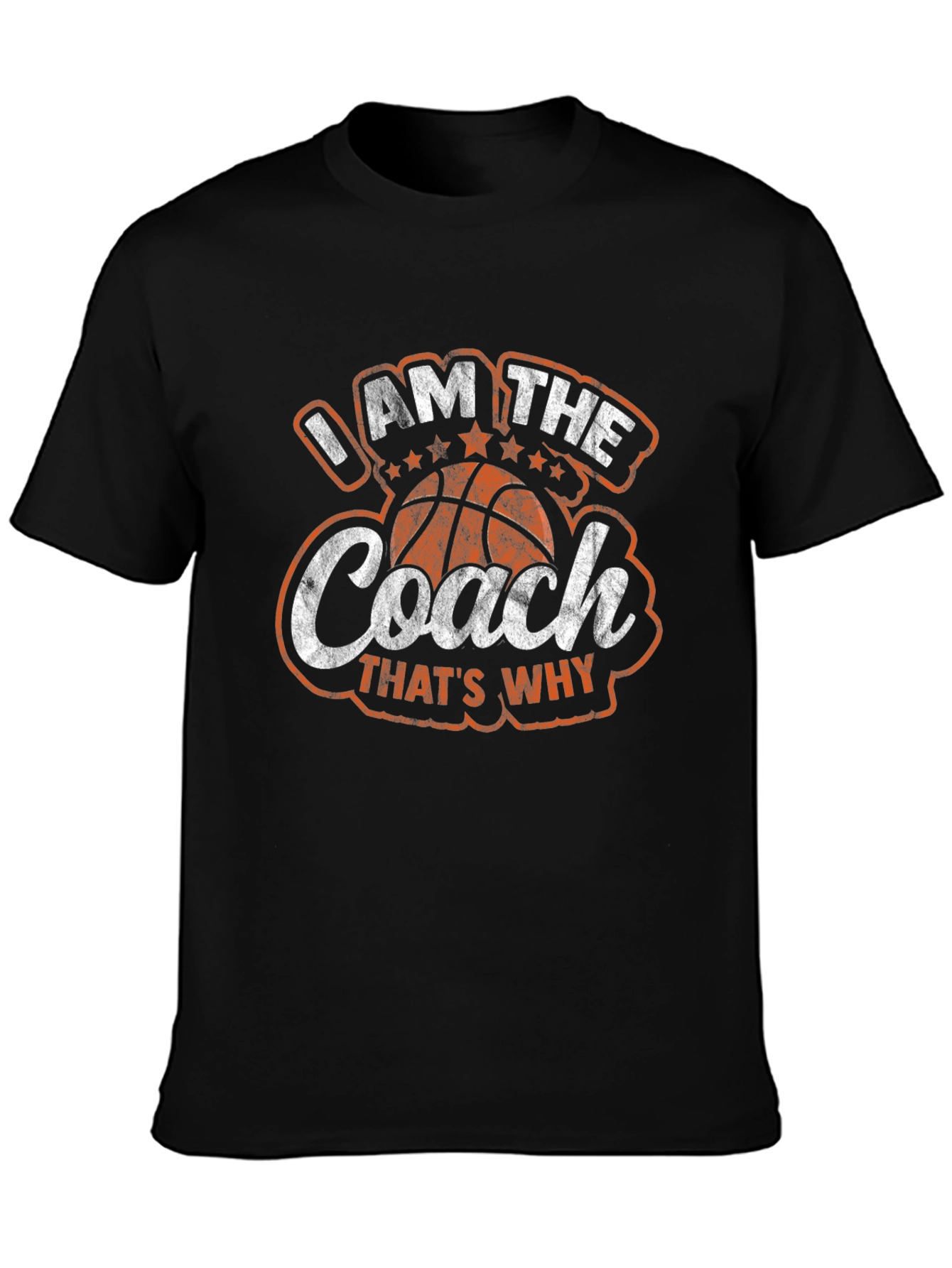 I AM THE COACH Thats Why T-Shirt
