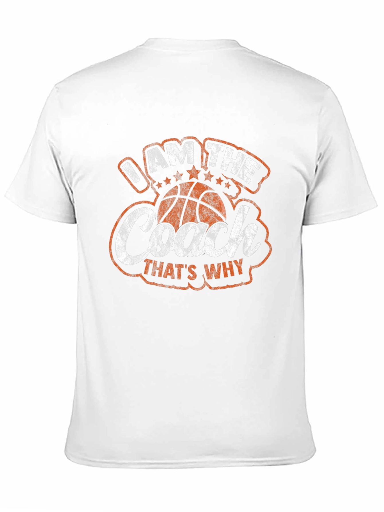 I AM THE COACH Thats Why T-Shirt