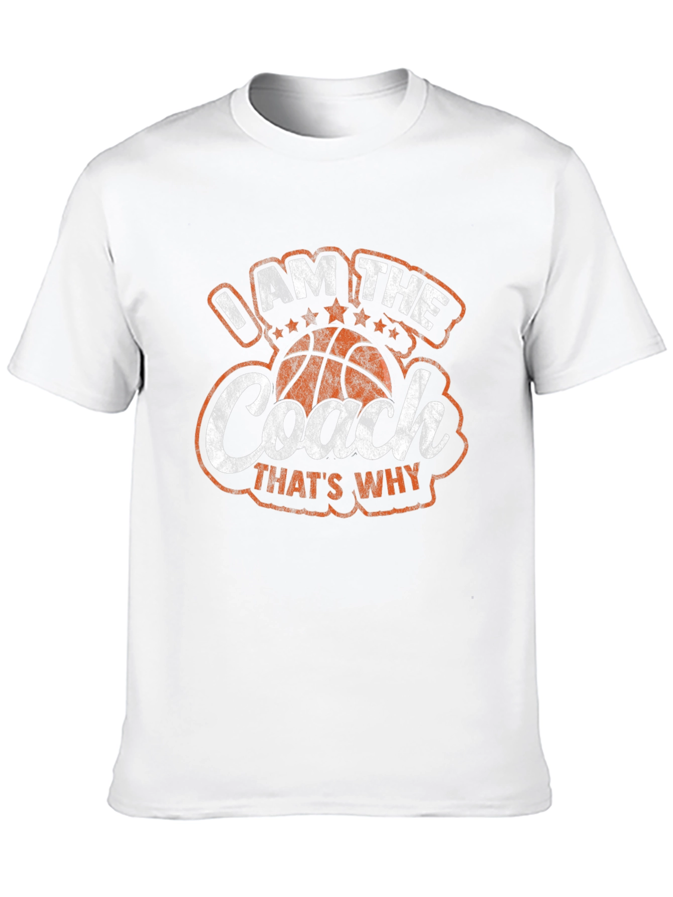 I AM THE COACH Thats Why T-Shirt