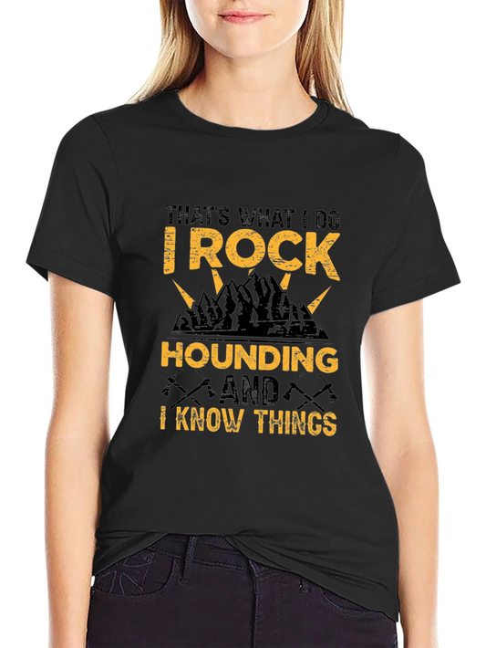 Rock Hounding T-Shirt - I ROCK and I know things