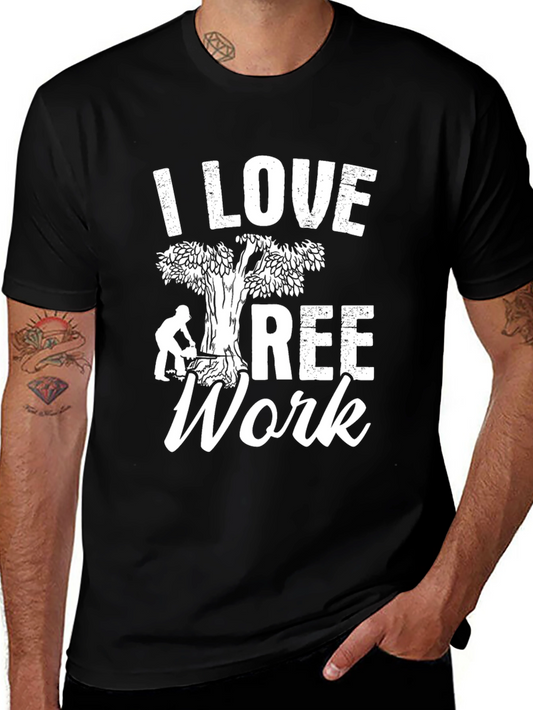 I Love Tree Work T-Shirt - Arborist Gift