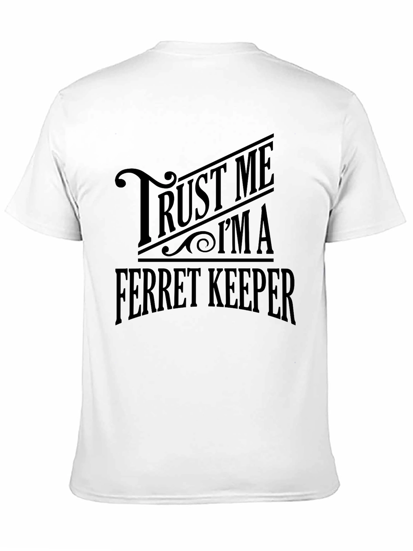 Trust Me Im a Ferret Keeper Black T-Shirt