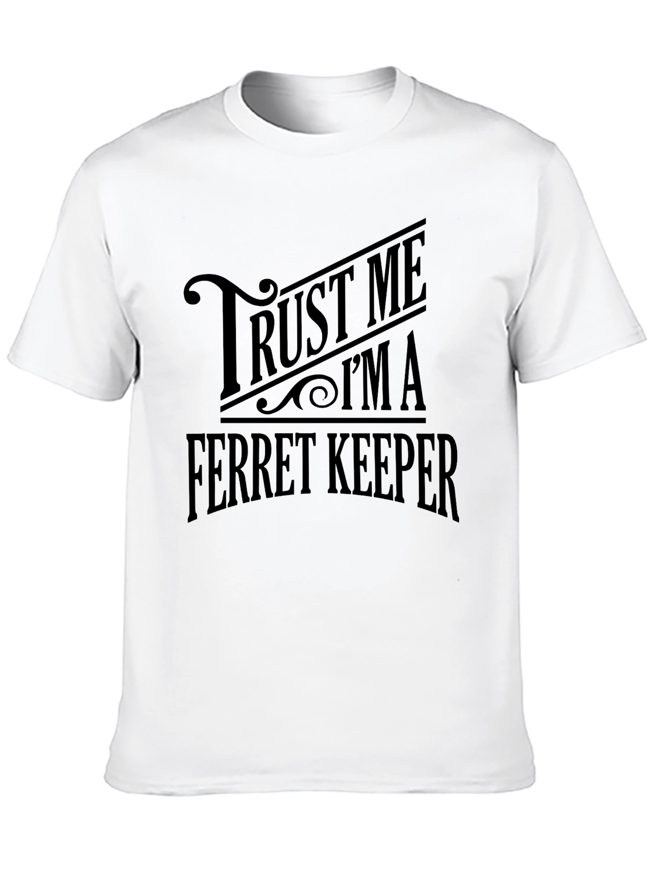 Trust Me Im a Ferret Keeper Black T-Shirt