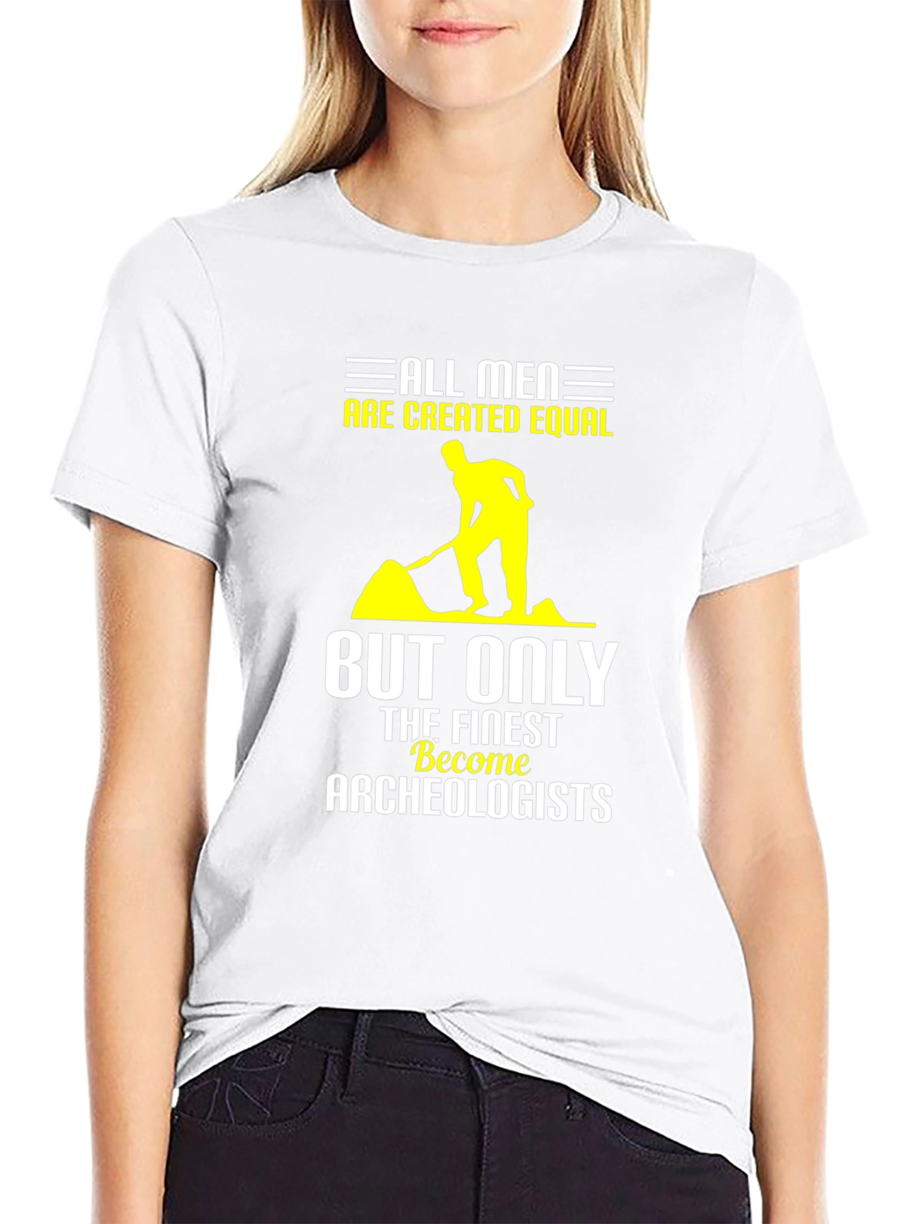 Archeologist T-Shirt: All Men are Created Equal