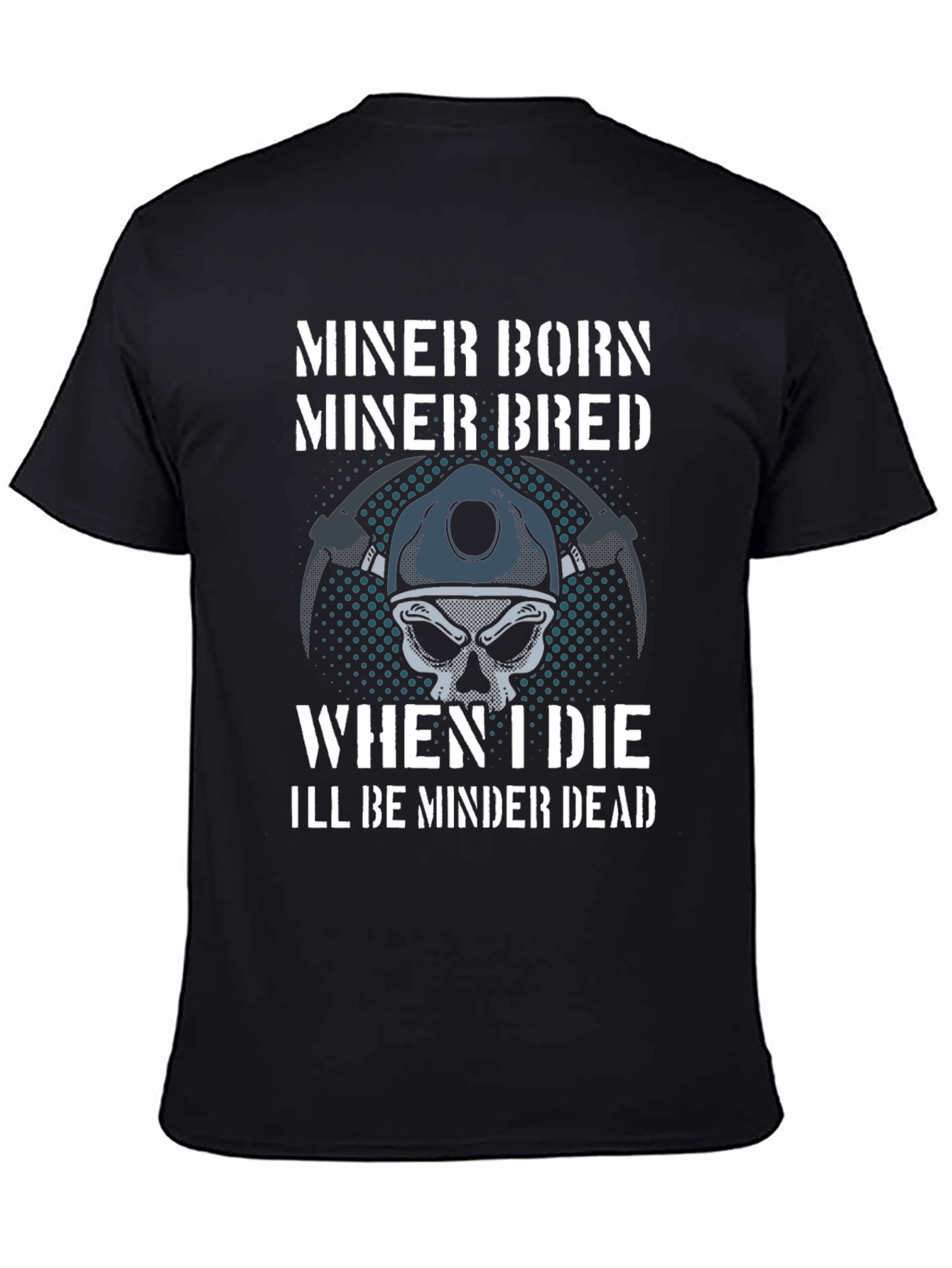 Miner Born Bred T-Shirt - Miner Skull Design