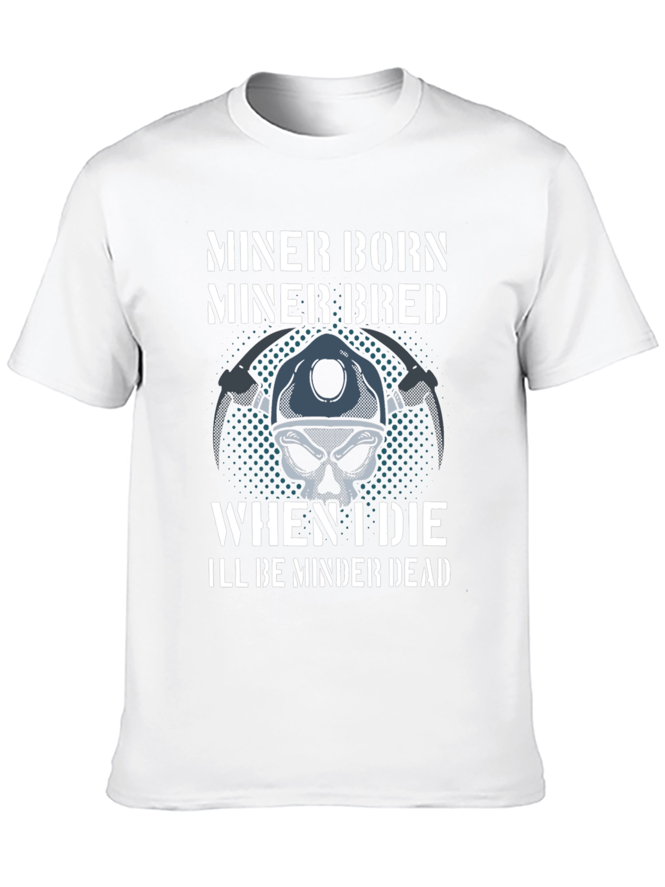 Miner Born Bred T-Shirt - Miner Skull Design