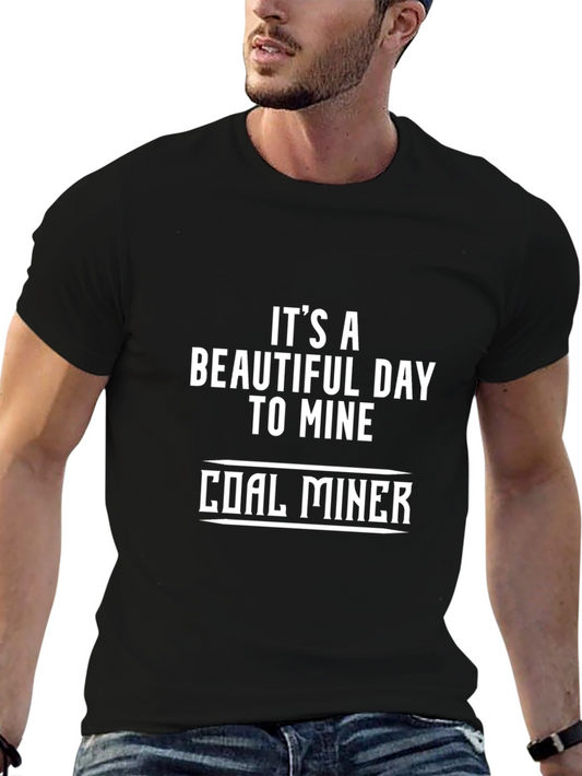 Its A Beautiful Day to Mine Coal Miner T-Shirt