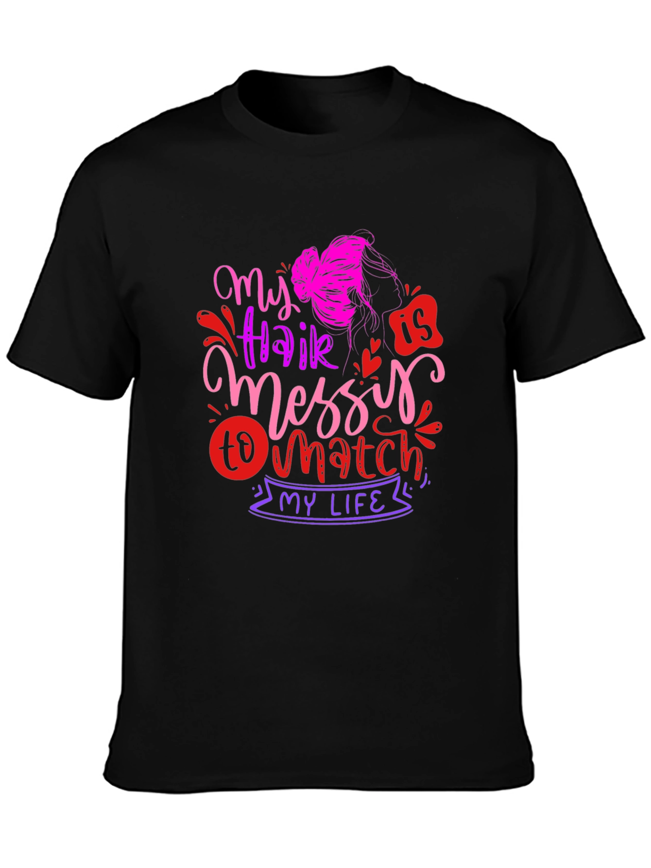 My Hair is Messy T-Shirt - Funny Graphic Tee
