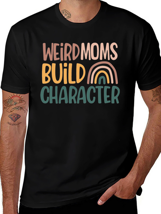 Weird Moms Build Character Graphic Tee