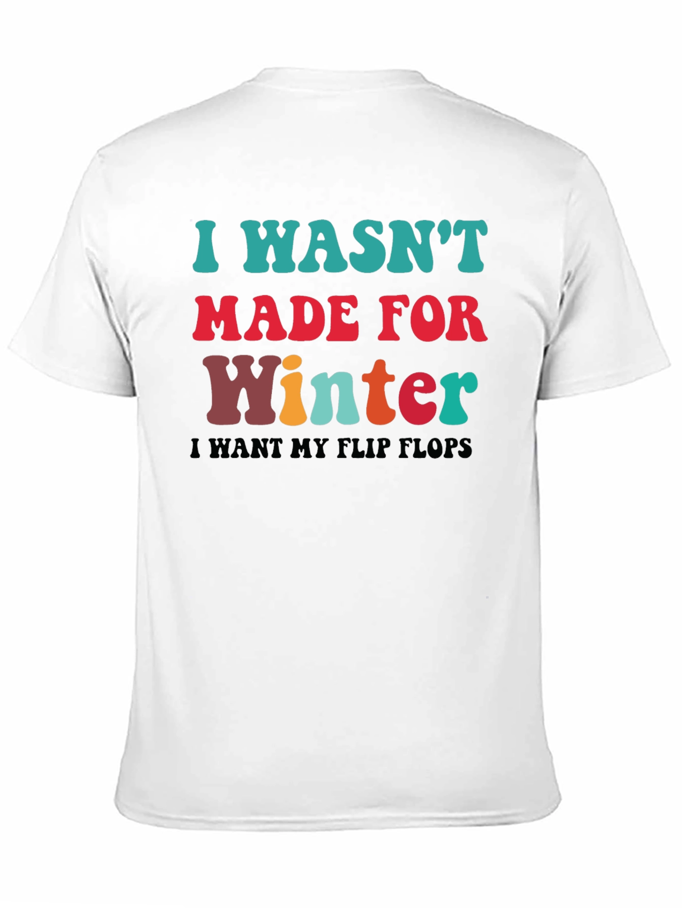 I Wasnt Made for Winter T-Shirt