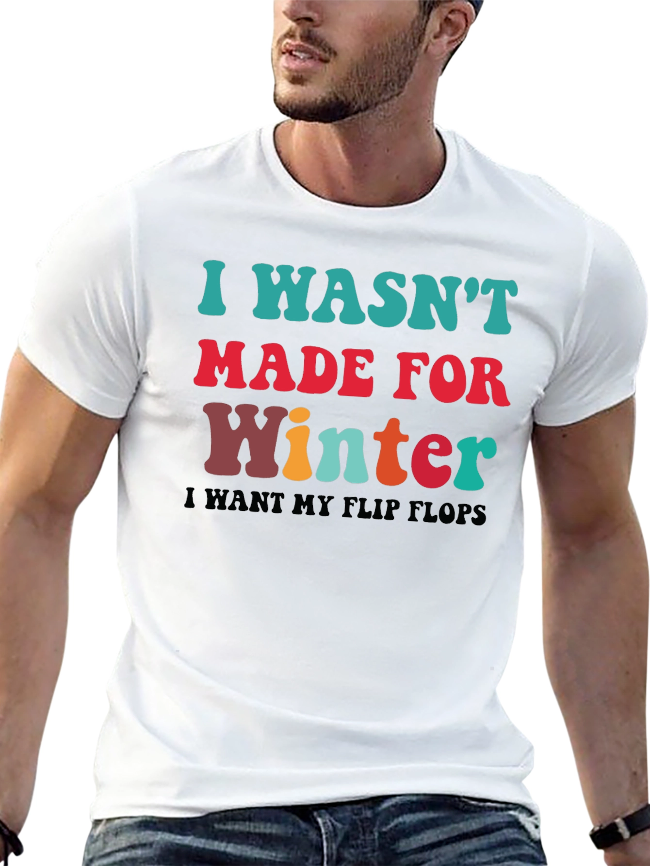 I Wasnt Made for Winter T-Shirt