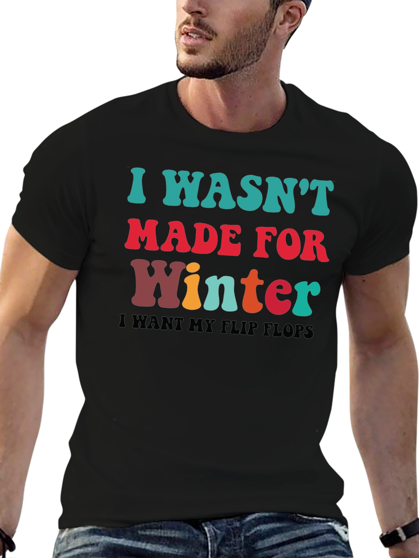I Wasnt Made for Winter T-Shirt