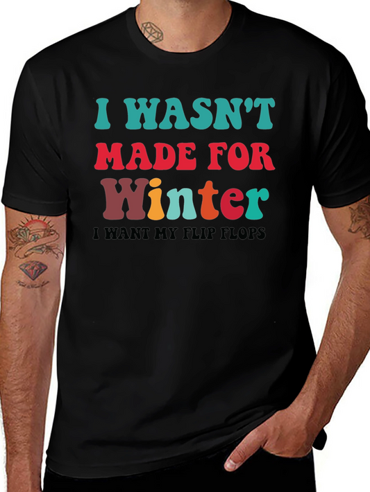 I Wasnt Made for Winter T-Shirt