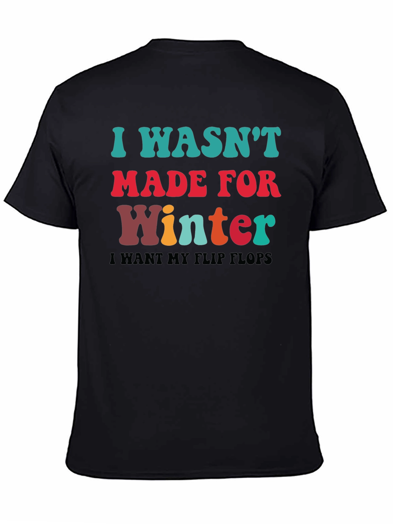 I Wasnt Made for Winter T-Shirt