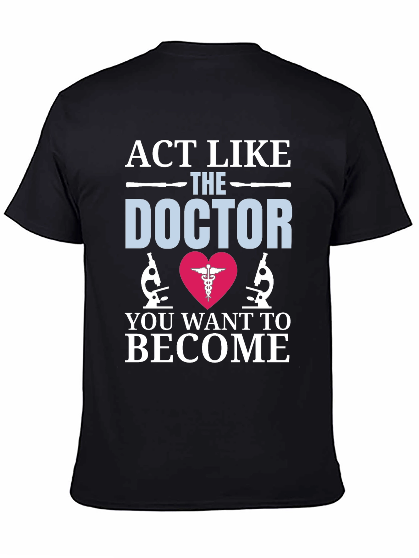 Act Like The Doctor T-Shirt Medical Gift