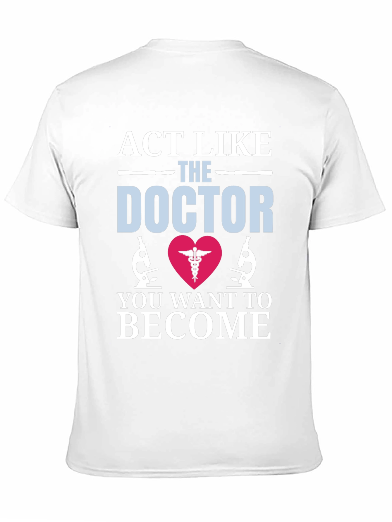 Act Like The Doctor T-Shirt Medical Gift