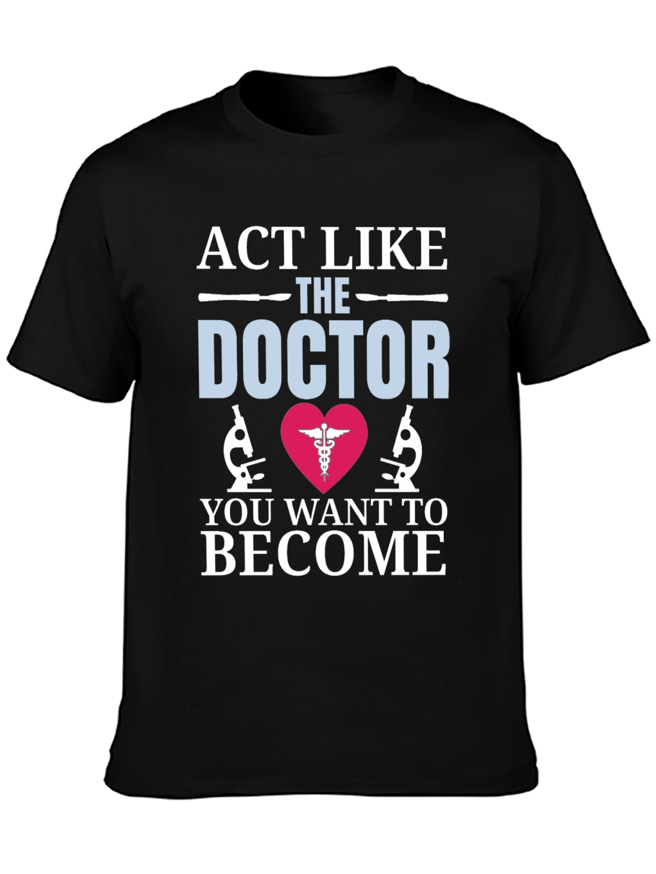 Act Like The Doctor T-Shirt Medical Gift
