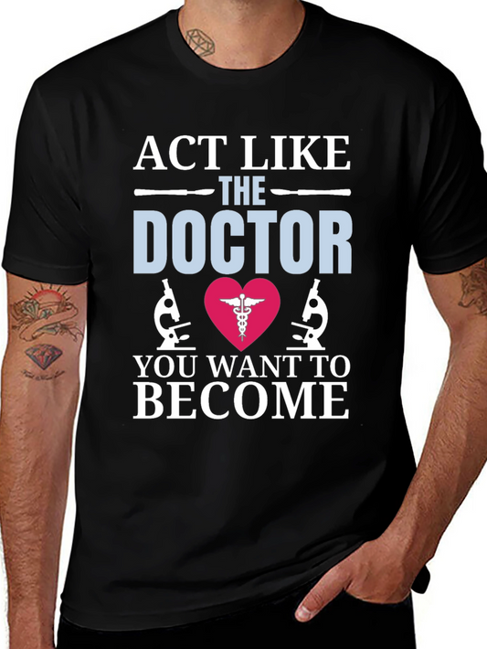 Act Like The Doctor T-Shirt Medical Gift