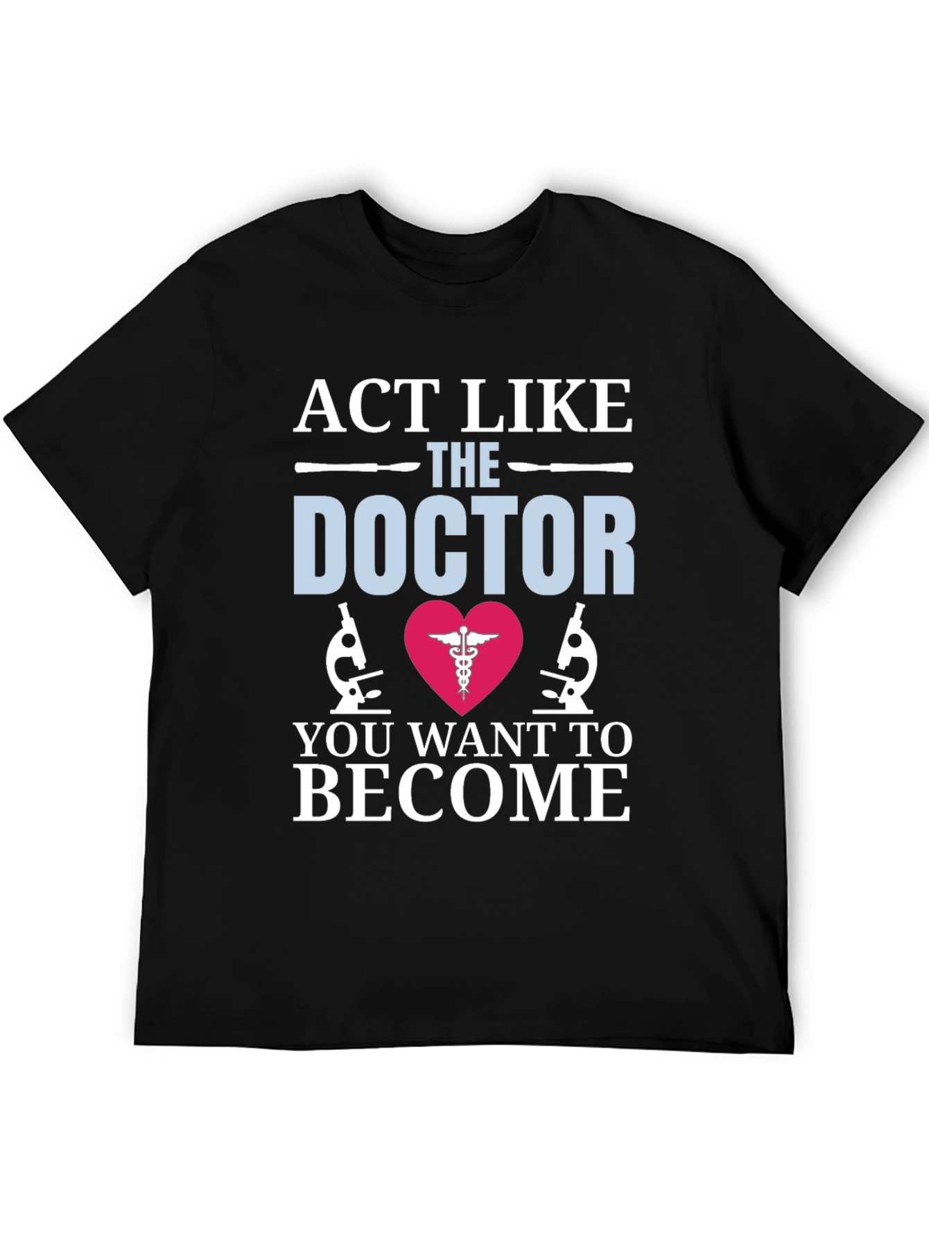 Act Like The Doctor T-Shirt Medical Gift