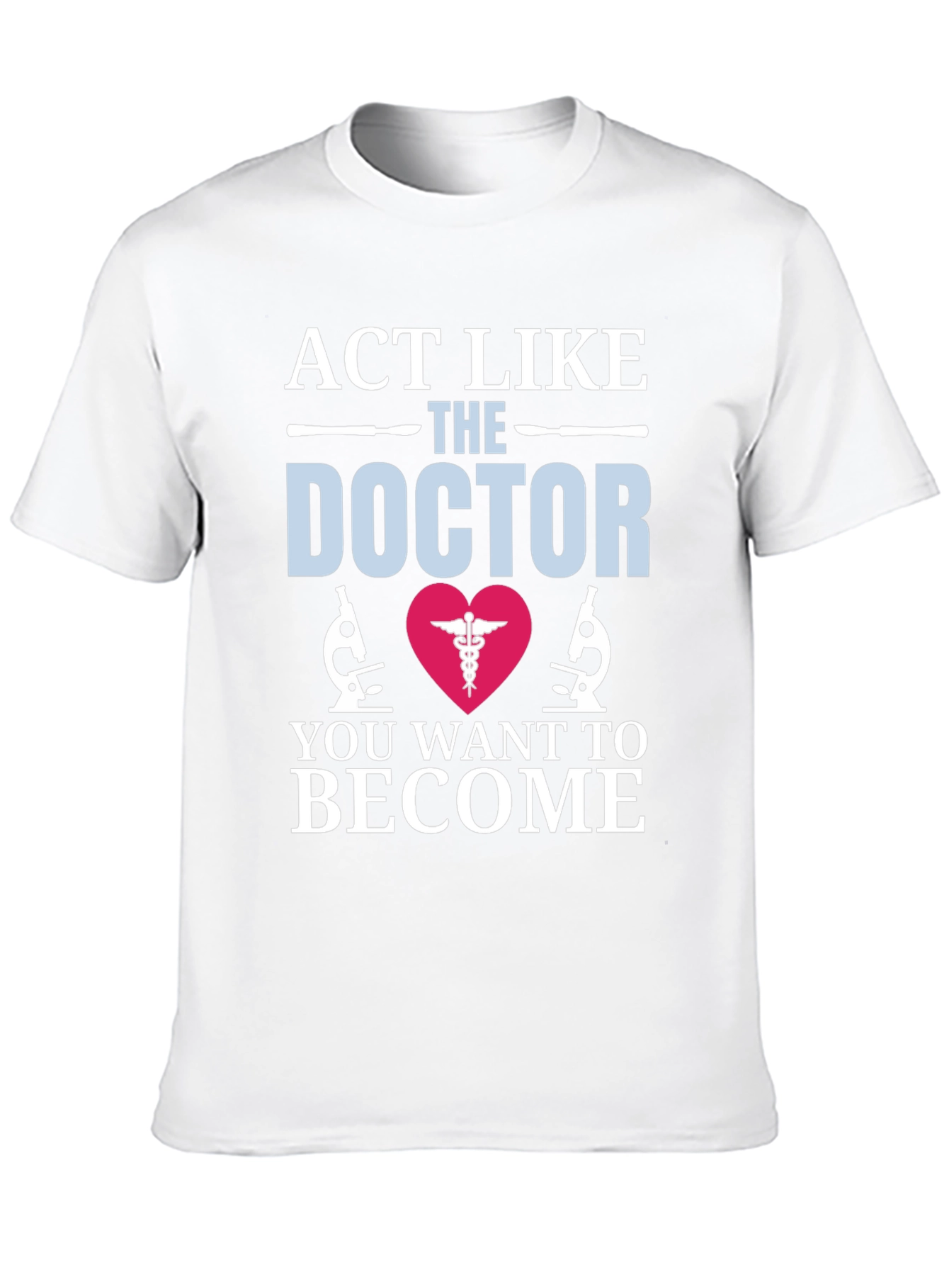 Act Like The Doctor T-Shirt Medical Gift