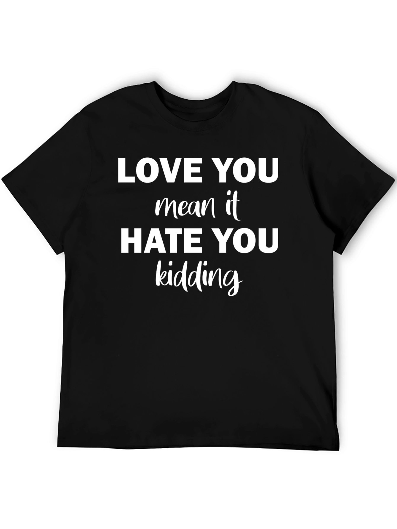 Love You Hate You Graphic Tee - Black T-Shirt