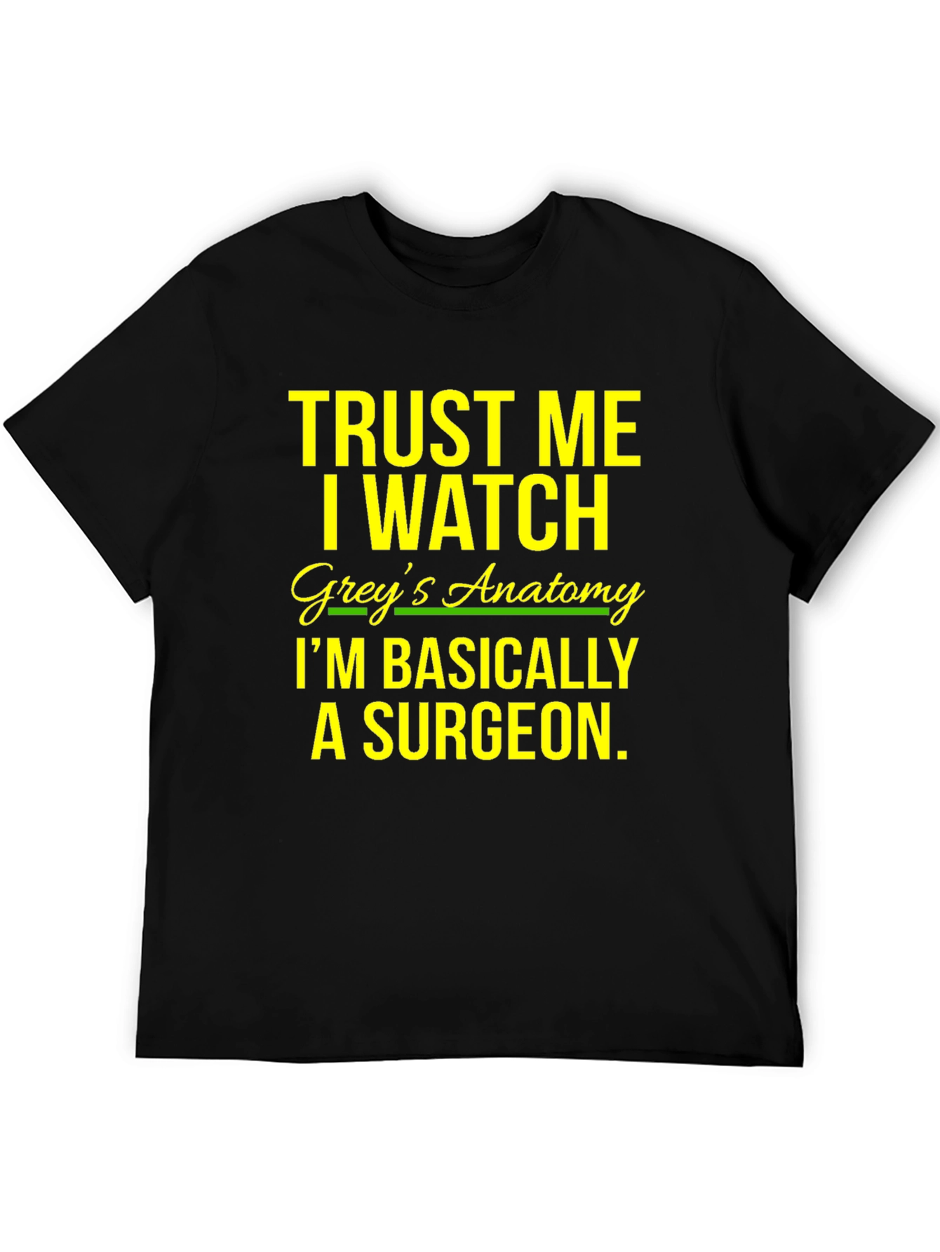 Trust Me I Watch Greys Anatomy T-Shirt