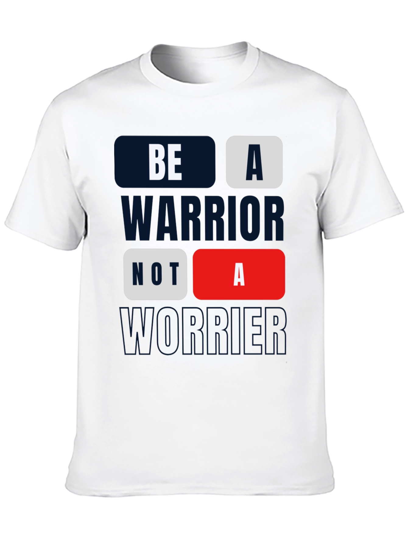Be A Warrior Tee - Motivational Graphic Print