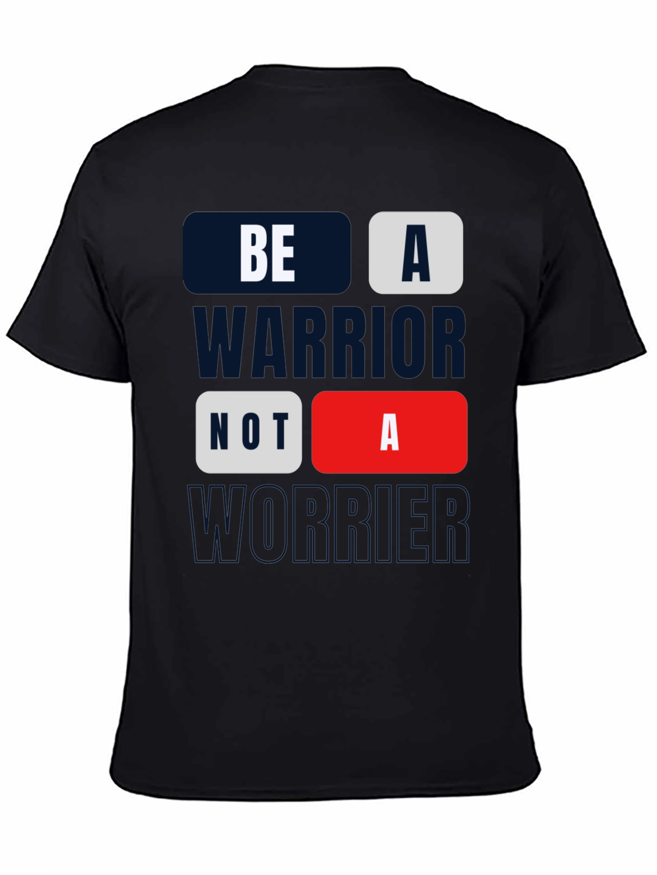 Be A Warrior Tee - Motivational Graphic Print