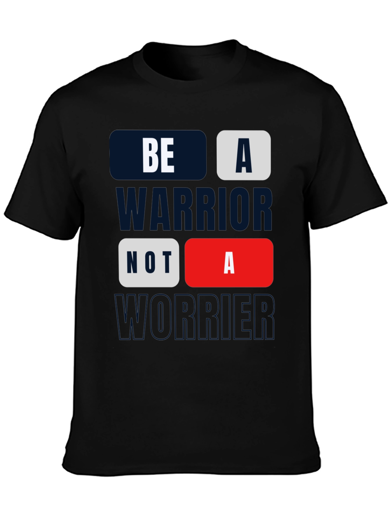 Be A Warrior Tee - Motivational Graphic Print