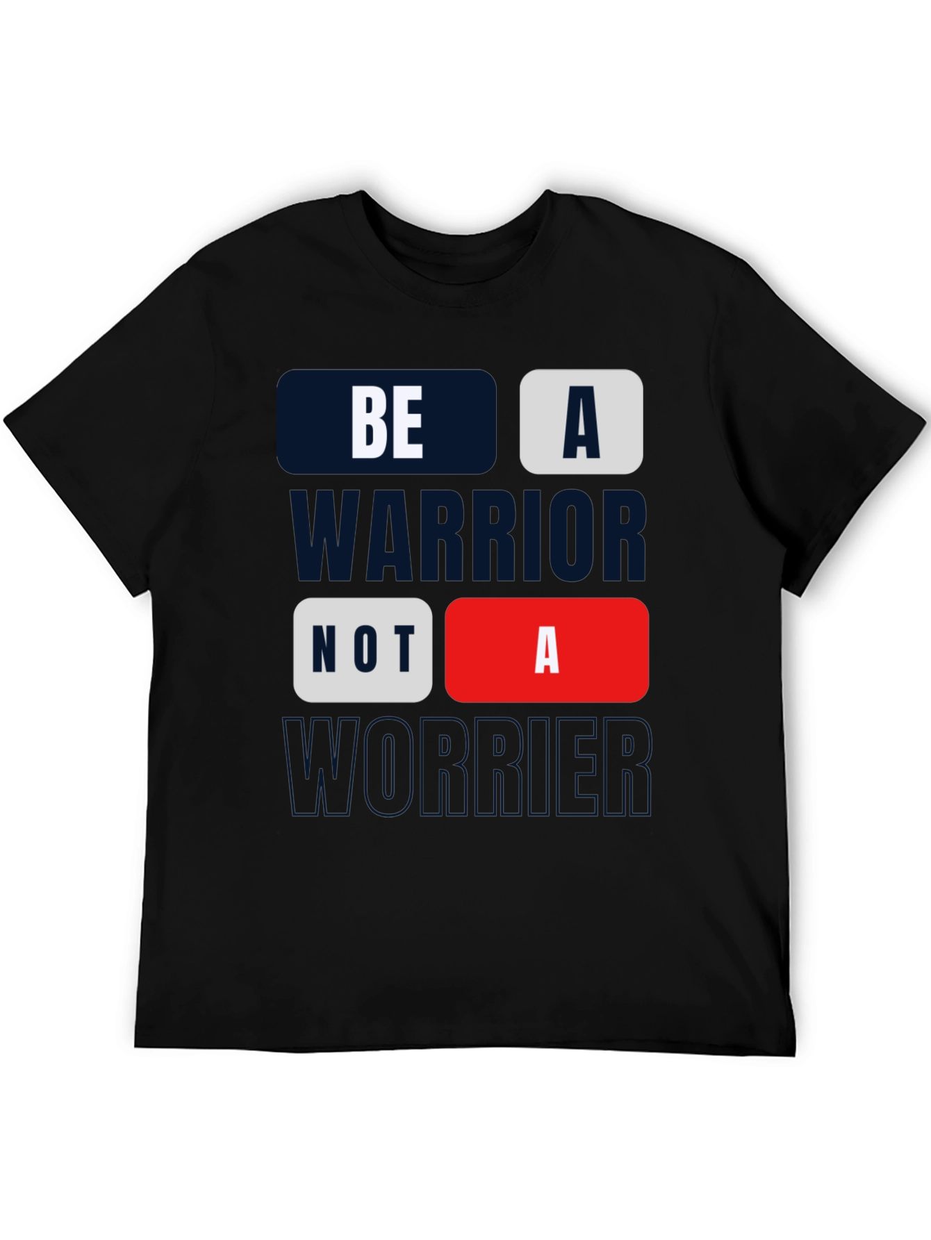 Be A Warrior Tee - Motivational Graphic Print