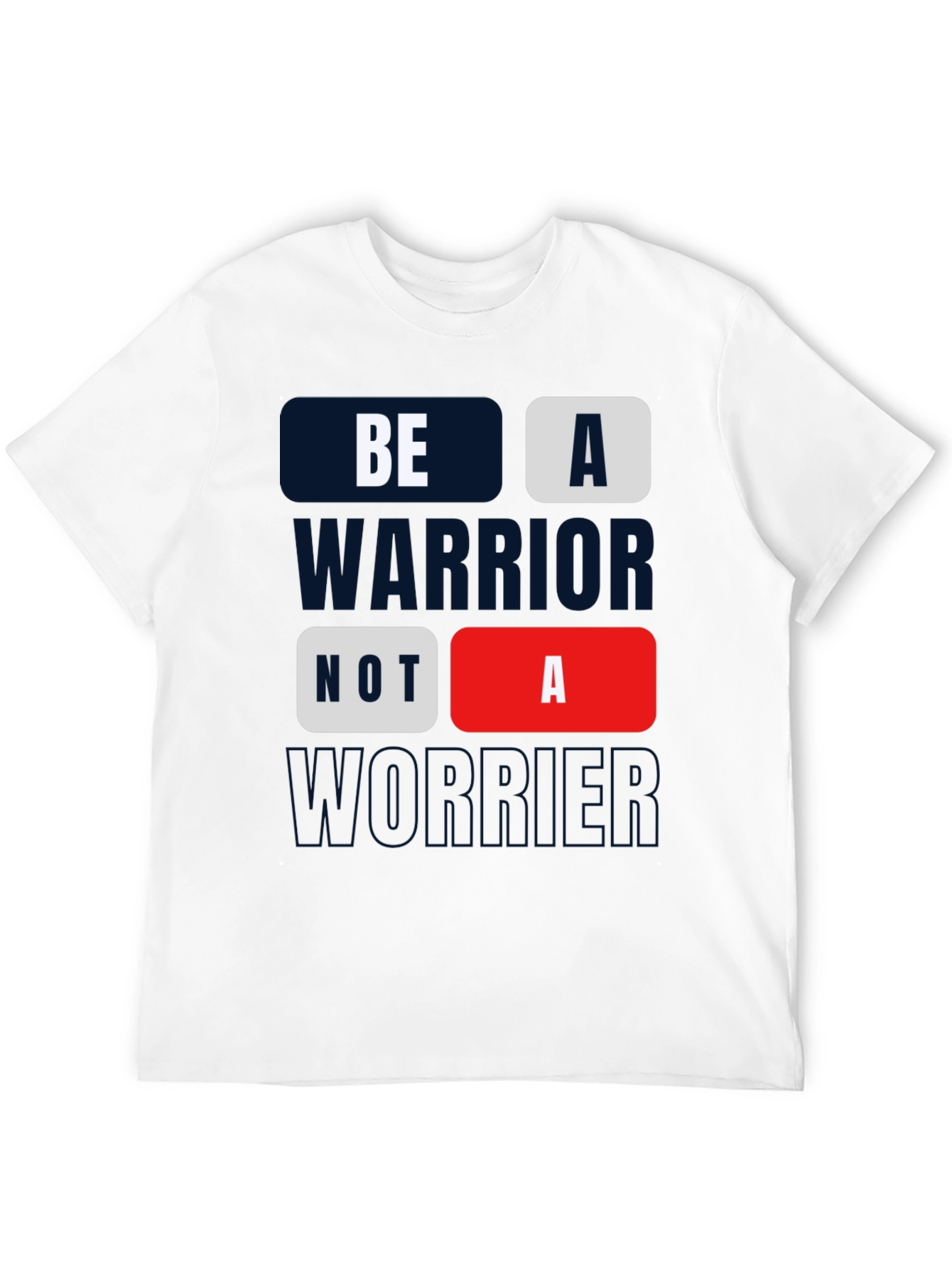 Be A Warrior Tee - Motivational Graphic Print