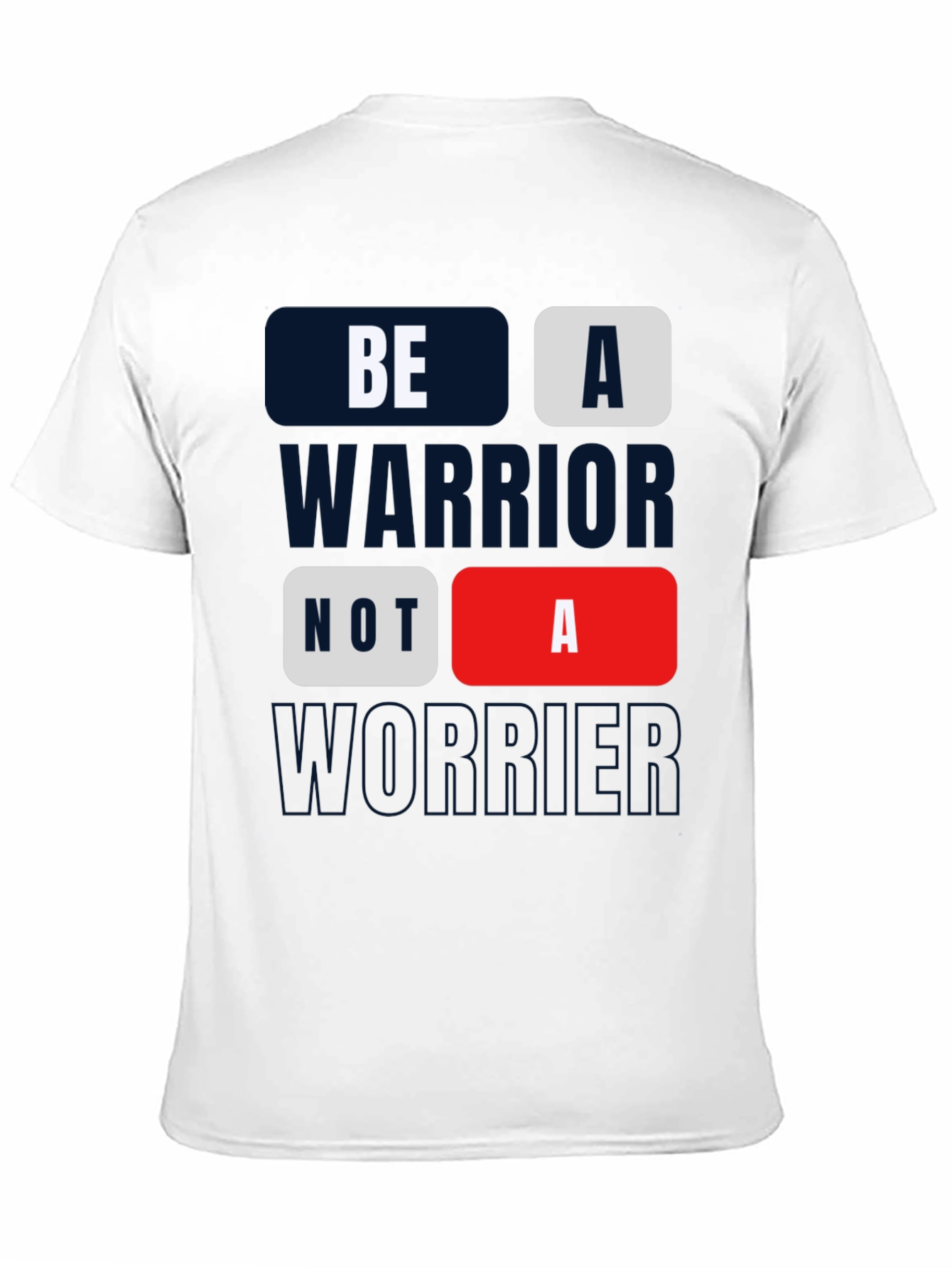 Be A Warrior Tee - Motivational Graphic Print