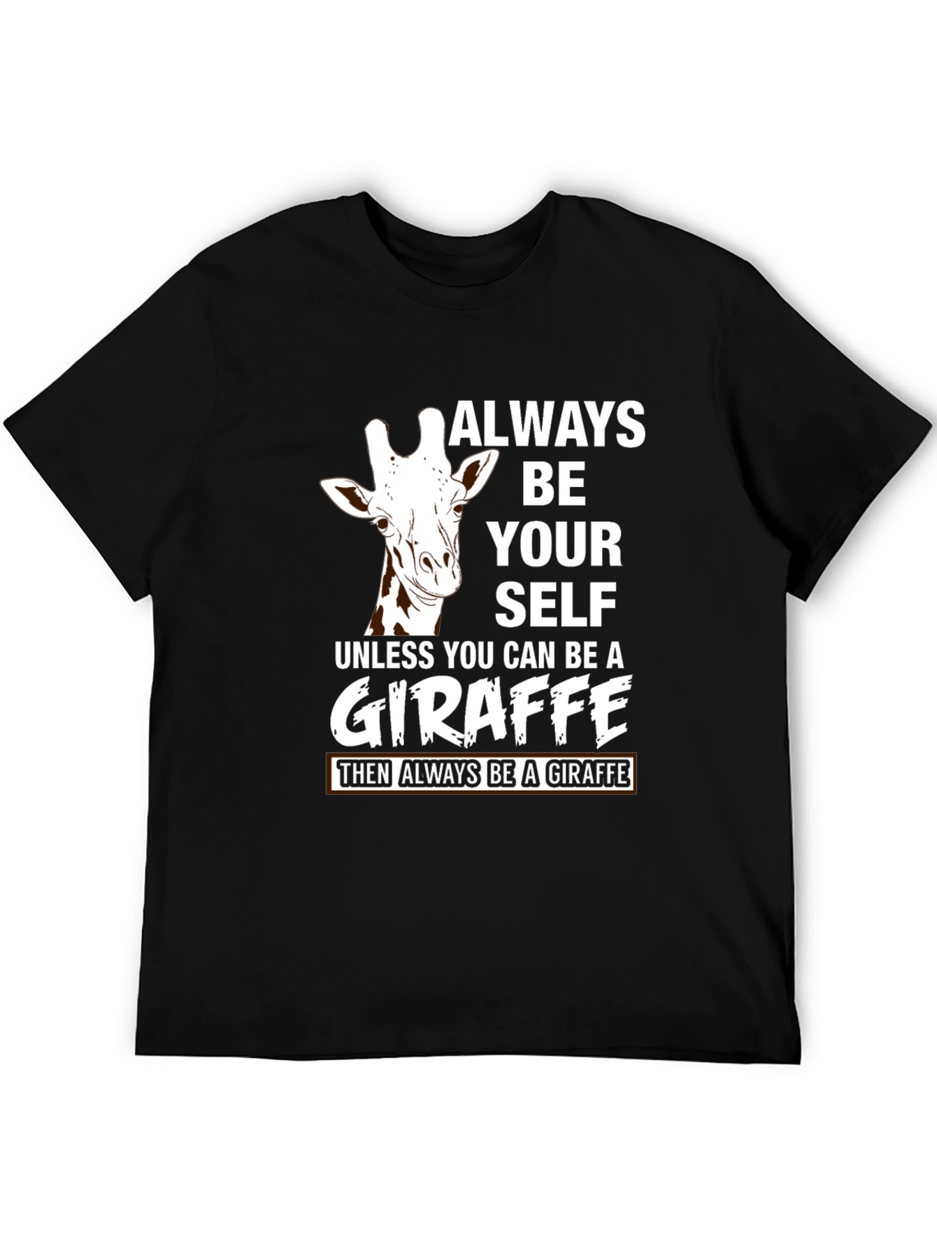 Always Be Yourself Unless Giraffe T-Shirt