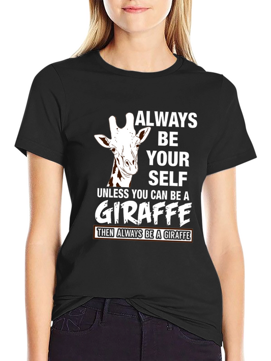 Always Be Yourself Unless Giraffe T-Shirt